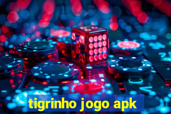 tigrinho jogo apk